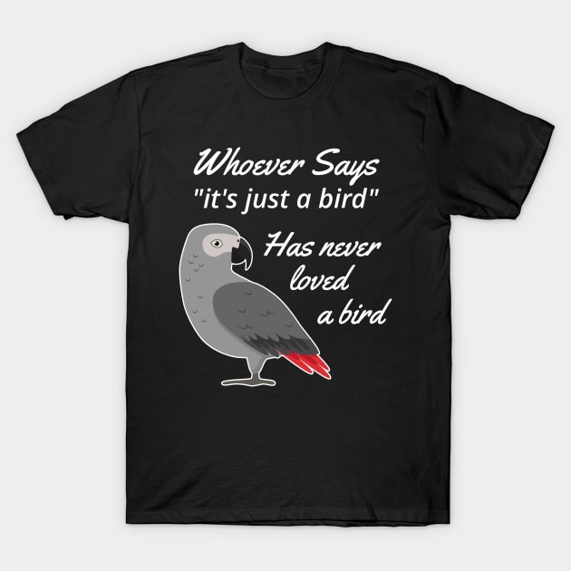 Just A Bird African Grey Parrot T-Shirt by Einstein Parrot